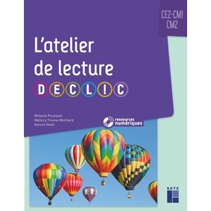 ATELIERS DE LECTURE DECLIC CE2 CM1 CM2 + RESSOURCES NUMERIQUES