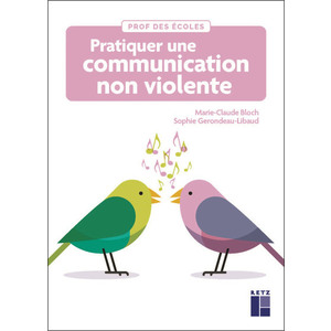 PRATIQUER UNE COMMUNICATION NON VIOLENTE A L'ECOLE