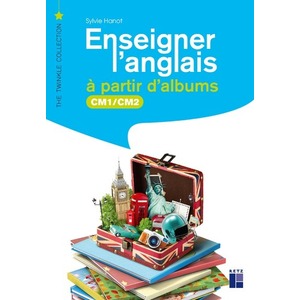 ENSEIGNER L'ANGLAIS A PARTIR D'ALBUMS CM1-CM2 + TELECHARGEMENT