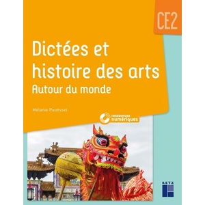 DICTEES ET HISTOIRES DES ARTS AUTOUR DU MONDE CE2 + RESSOURCES NUMERIQUES