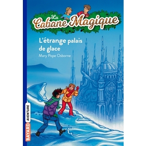 LA CABANE MAGIQUE, TOME 27 - ETRANGE PALAIS DE GLACE