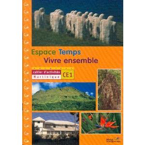 ESPACE TEMPS  VIVRE ENSEMBLE CAHIER D'ACTIVITES  CE1 MARTINIQUE