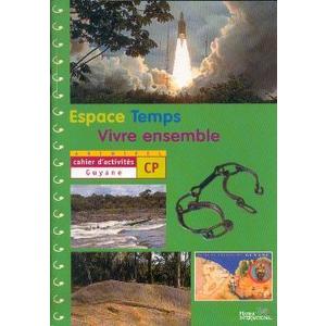 ESPACE TEMPS  VIVRE ENSEMBLE CAHIER D'ACTIVITES CP  GUYANE  ELEVE