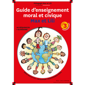 GUIDE D'ENSEIGNEMENT MORAL ET CIVIQUE MAX ET LILI - CYCLE 3