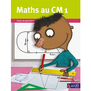 MATHS AU CM1 CAHIER DE GEOMETRIE - 9782916662886