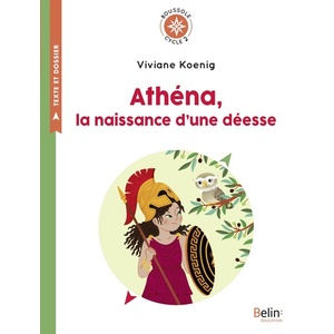 ATHENA, LA NAISSANCE D'UNE DEESSE DE VIVIANE KOENIG - BOUSSOLE CYCLE 2