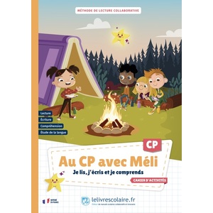 AU CP AVEC MELI - JE LIS, JECRIS ET JE COMPRENDS - CAHIER D'ACTIVITES - METHODE DE LECTURE